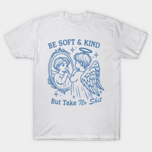 Be Soft And Kind But Take No Sht Trendy Vintage Retro Angel T-Shirt